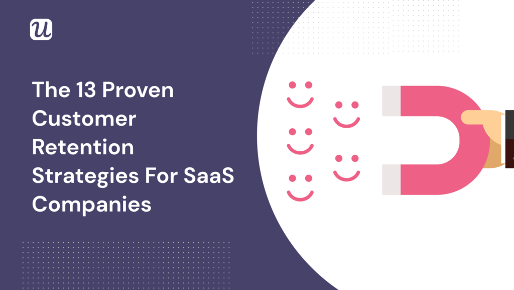 The 13 Proven Customer Retention Strategies For SaaS A Guide