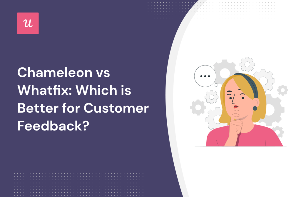 Chameleon Vs Whatfix Which Is Better For Customer Feedback