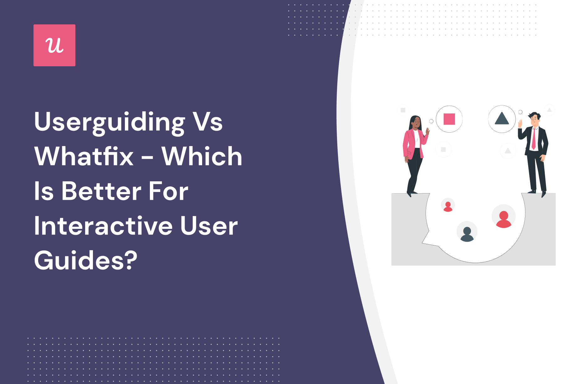 Userguiding Vs Whatfix Which Is Better For Interactive User Guides