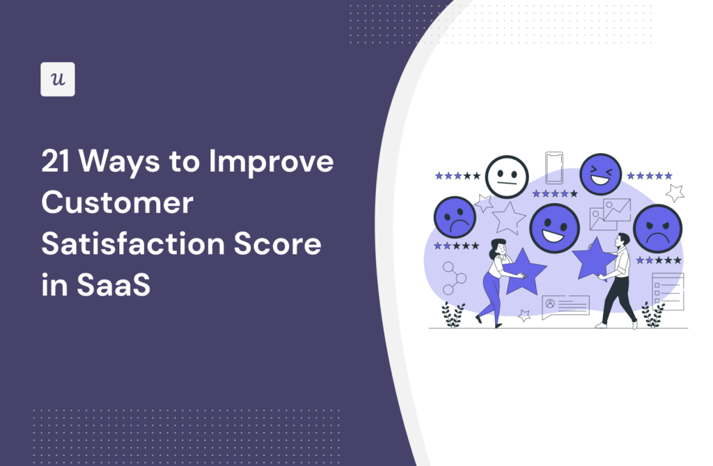 21 Ways to Improve Customer Satisfaction Score in SaaS