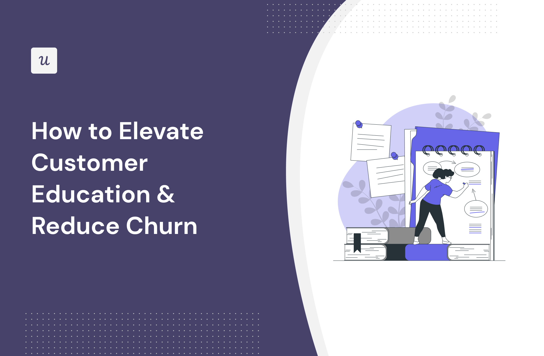 How to Elevate Customer Education & Reduce Churn