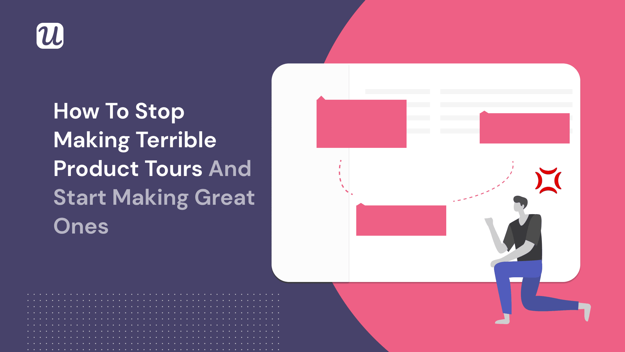 How to Stop Making Terrible Product Tours and Start Making Great Ones
