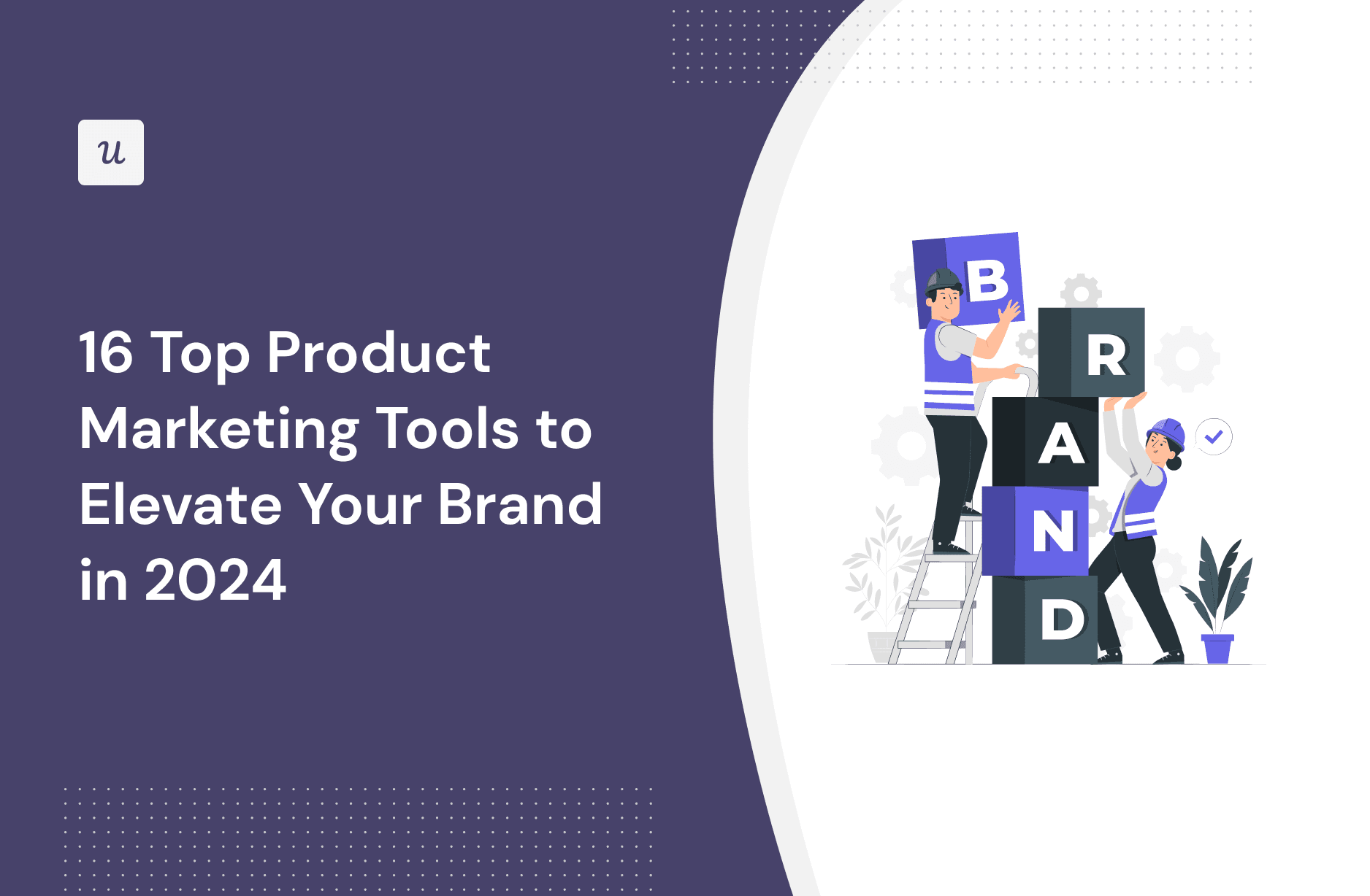 16 Top Product Marketing Tools to Elevate Your Brand in 2024 cover