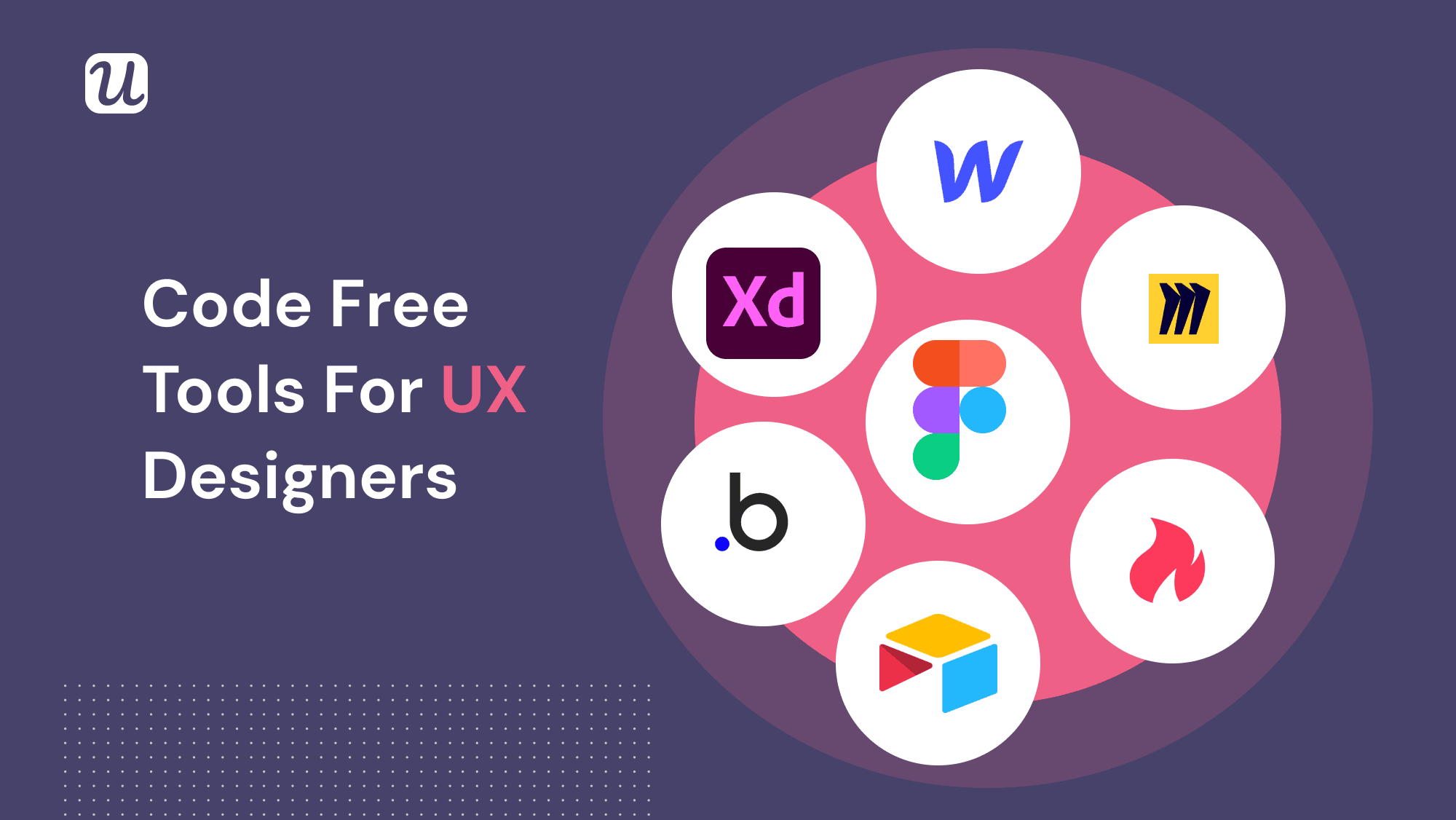 The Only Guide to Code Free Tools for UX Design You’ll Ever Need