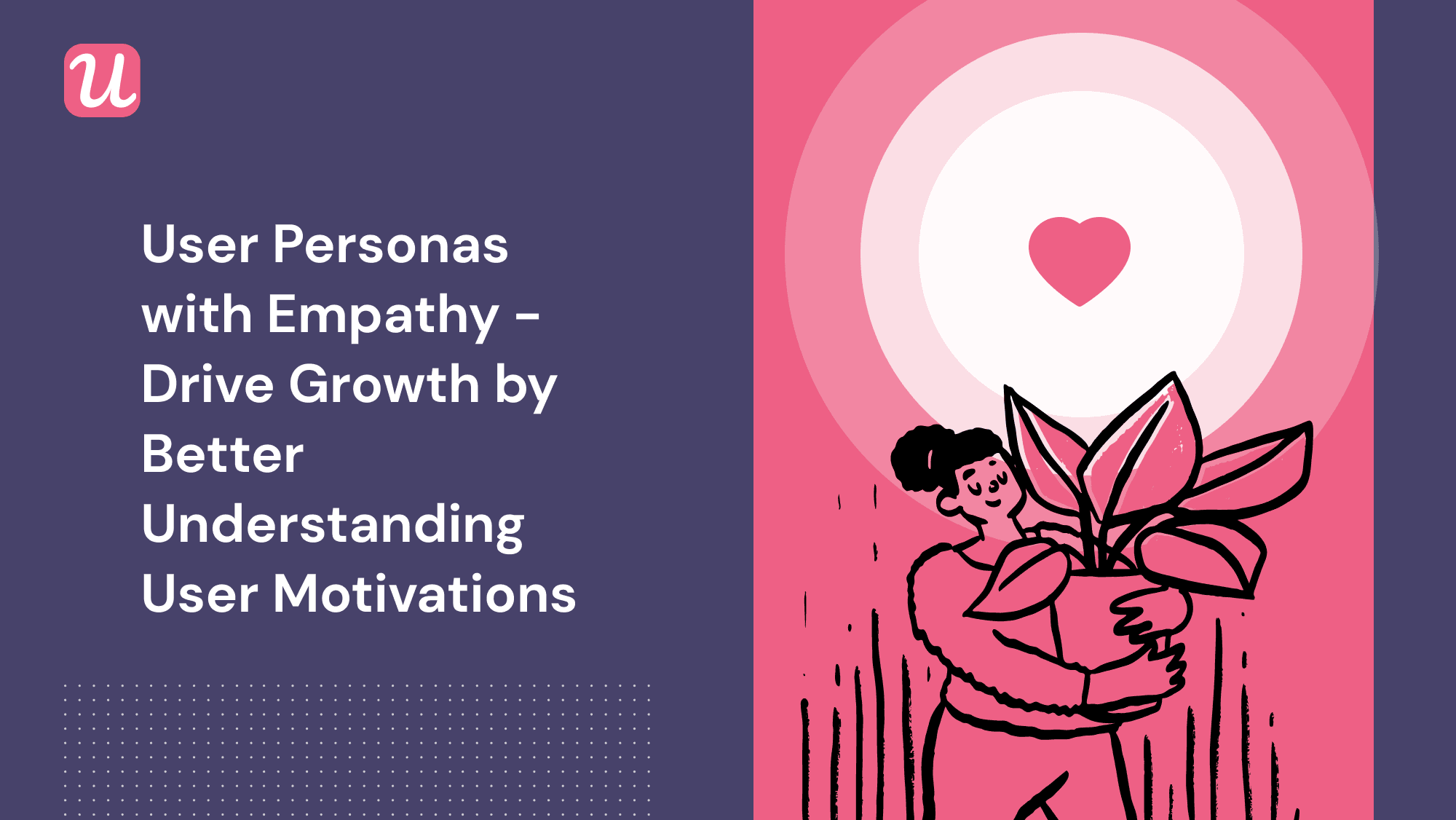User Personas with Empathy - How to Drive Growth and Improve Product Experience by Better Understanding User Motivations