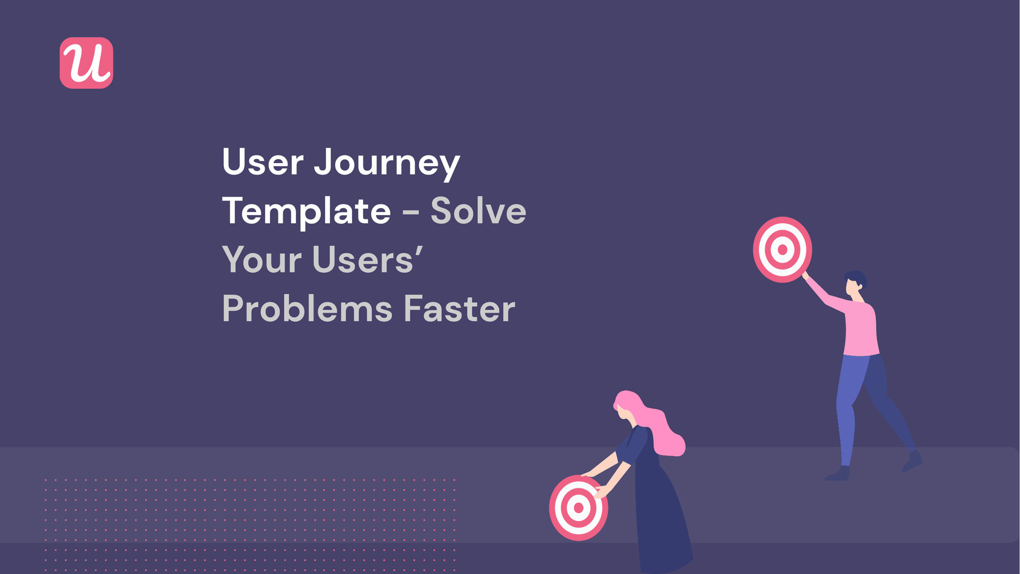 The Analytics Black Hole or The Bottleneck: What’s Stopping you from Solving Your Users’ Pain? + Grab our FREE  User Journey Template!