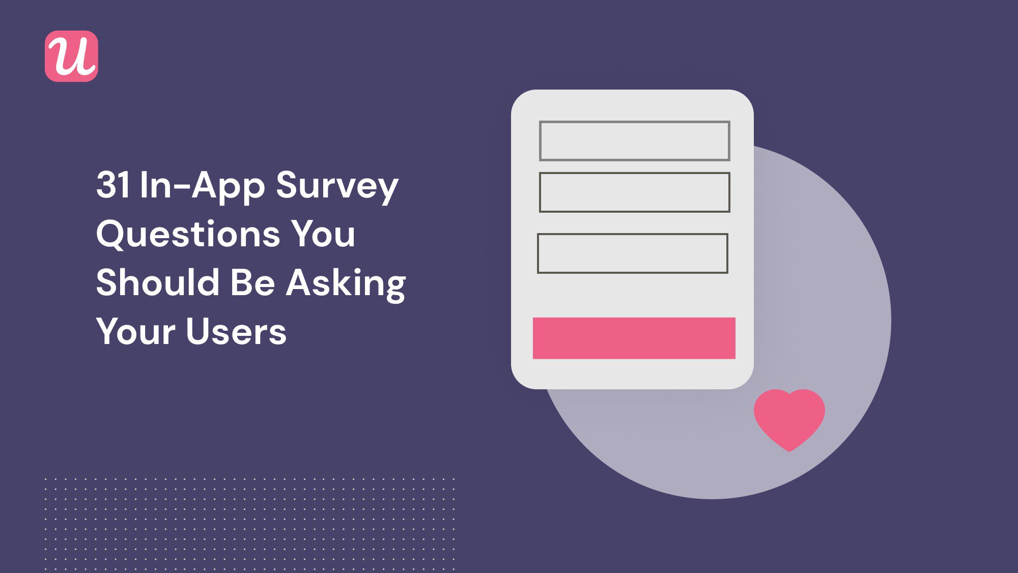 31 In-App Survey Questions You Should Be Asking Your Users (with Best Practices and Examples)