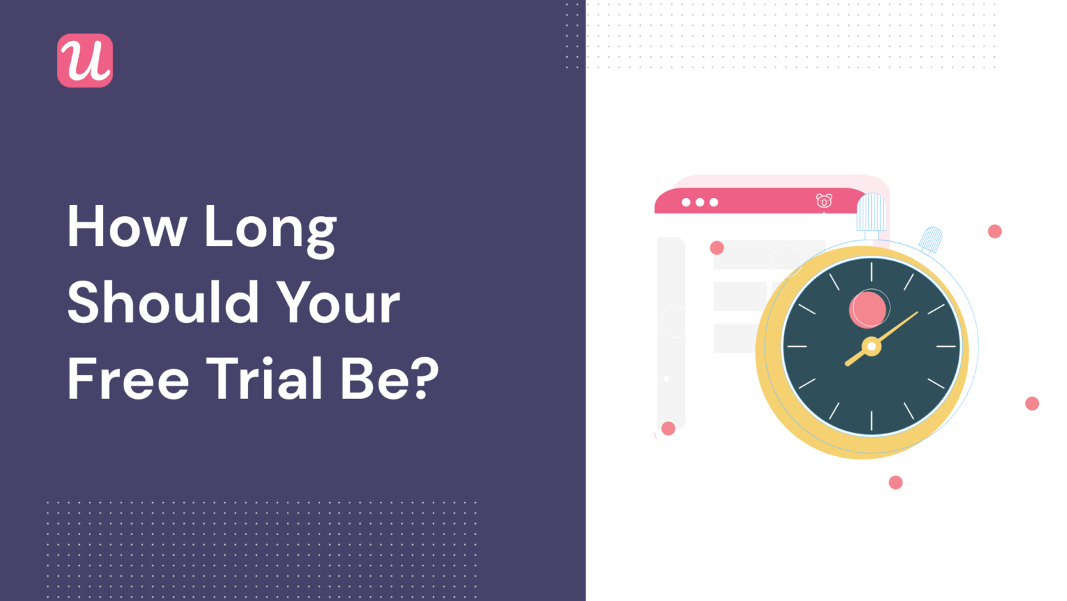 How Long Should Your Free Trial Be? Stop Thinking in Days | Userpilot Blog