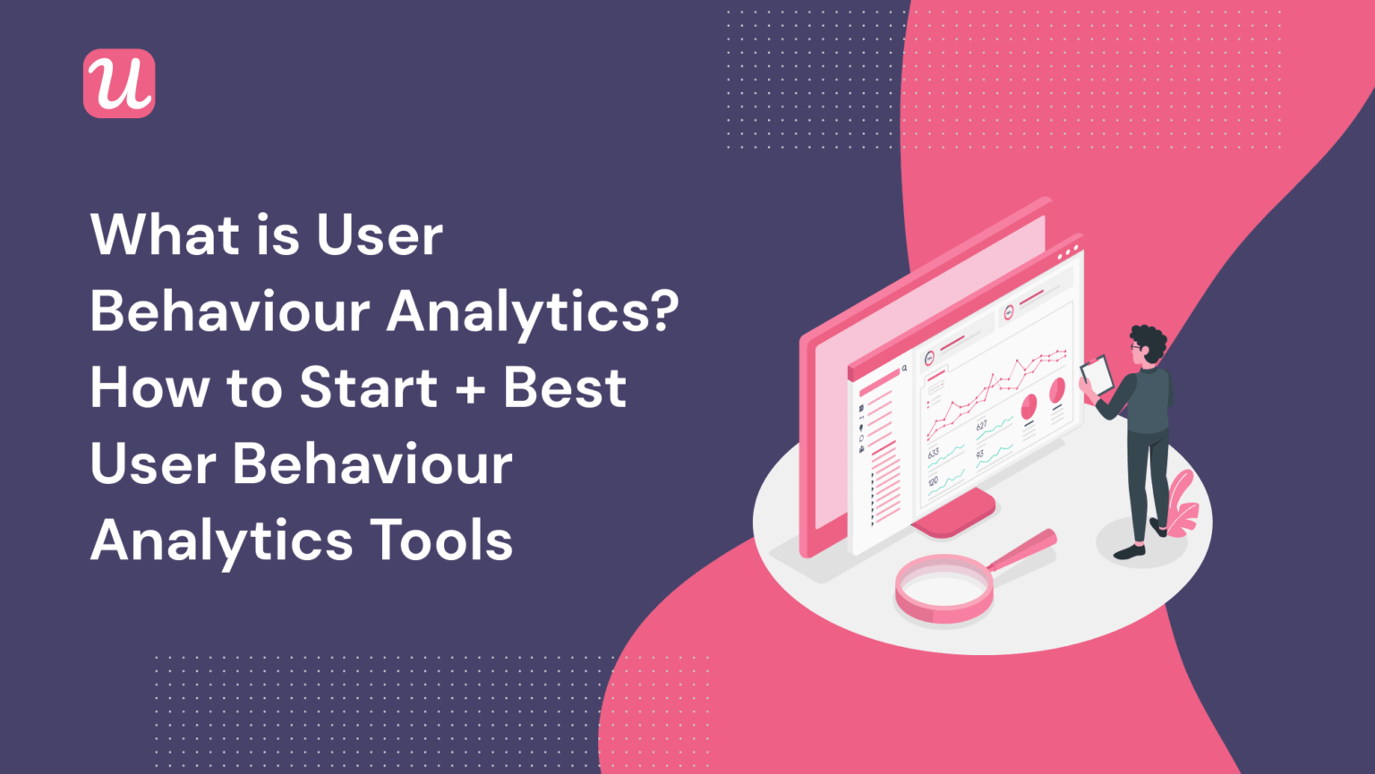How To Get Started With User Behaviour Analytics