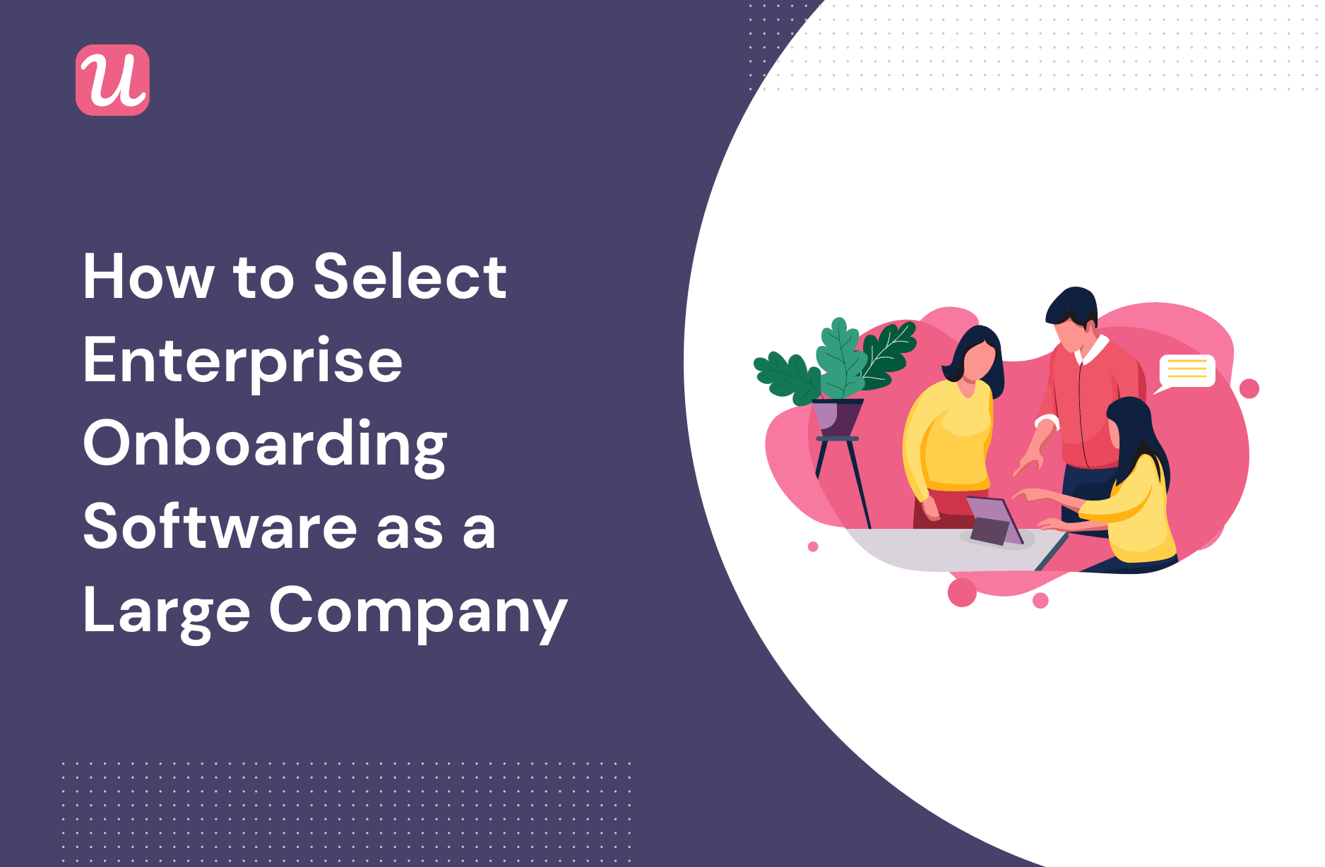 How to Select Enterprise Onboarding Software as a Large Company