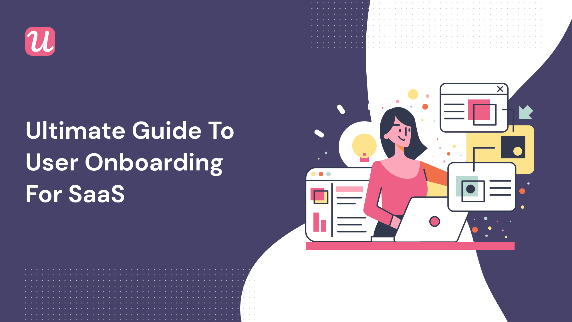 User Onboarding For SaaS in 2023: The Ultimate Guide