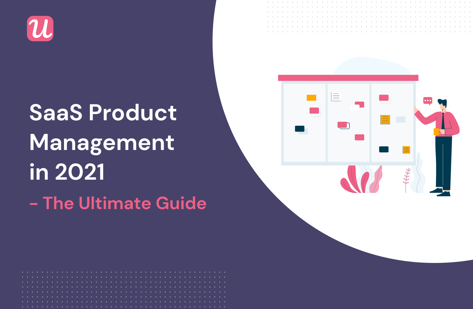 The Ultimate Guide to Product Management for SaaS - SaaS Product Management explained by 10 SaaS PMs
