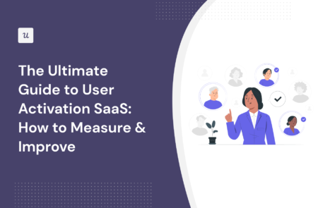 The Ultimate Guide to User Activation SaaS: How to Measure & Improve