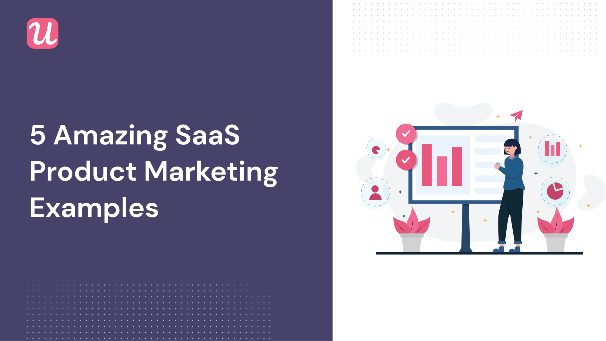 19 Curated SaaS Product Marketing Examples For Every Stage Of The User Journey