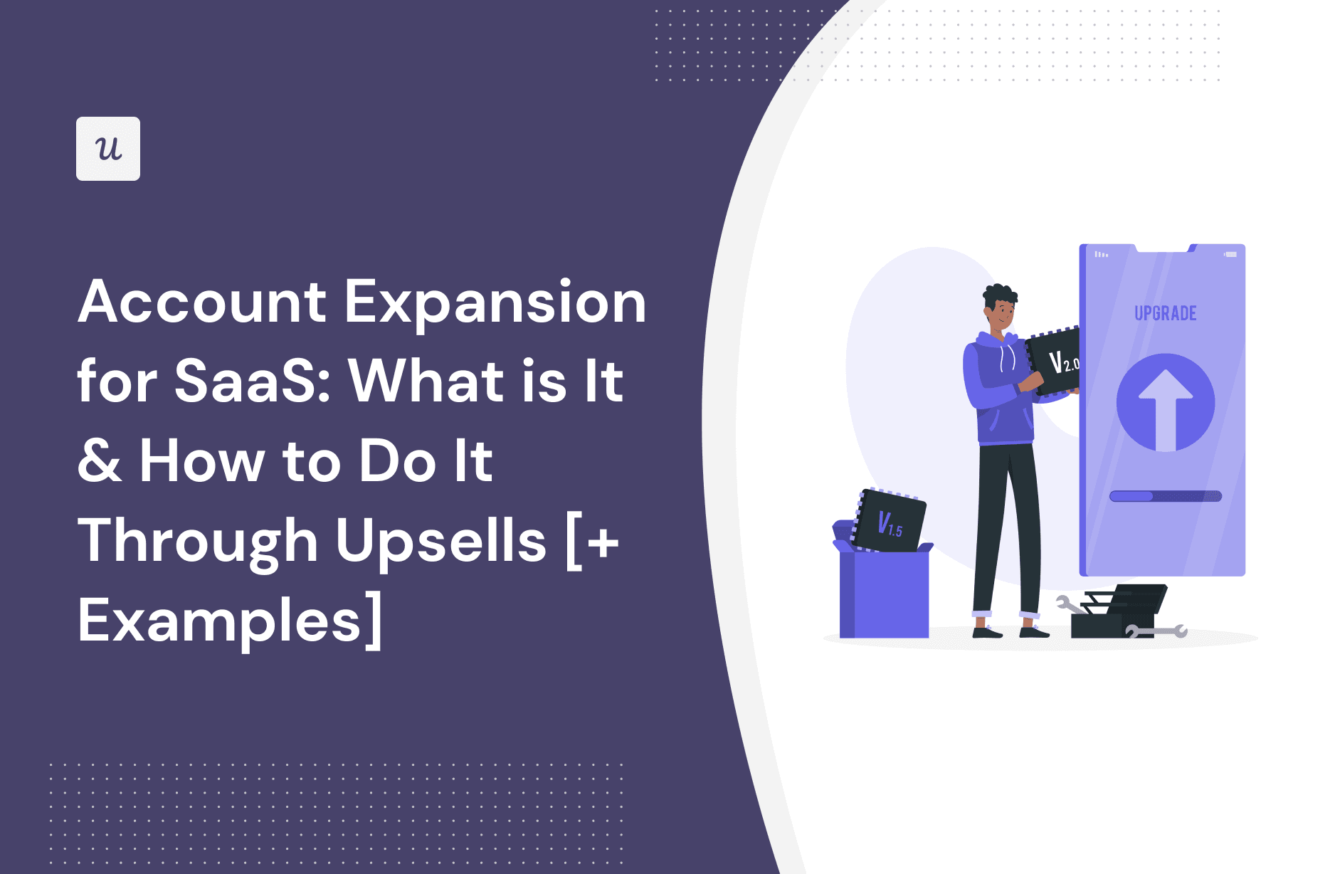 Account Expansion for SaaS: What is It & How to Do It Through Upsells [+ Examples] cover