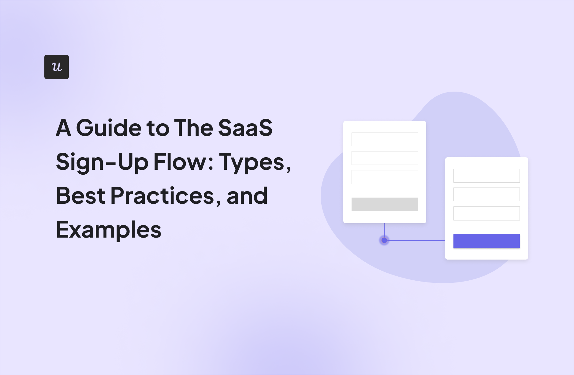 A Guide to The SaaS Sign-Up Flow: Types, Best Practices, and Examples