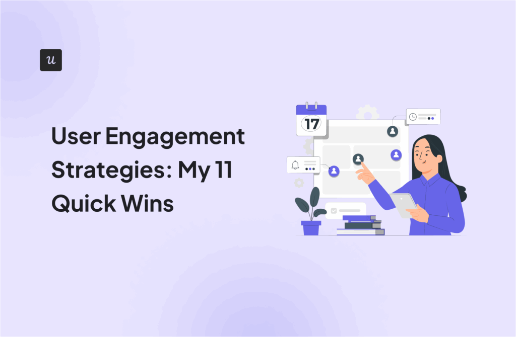 User Engagement Strategies: My 11 Quick Wins