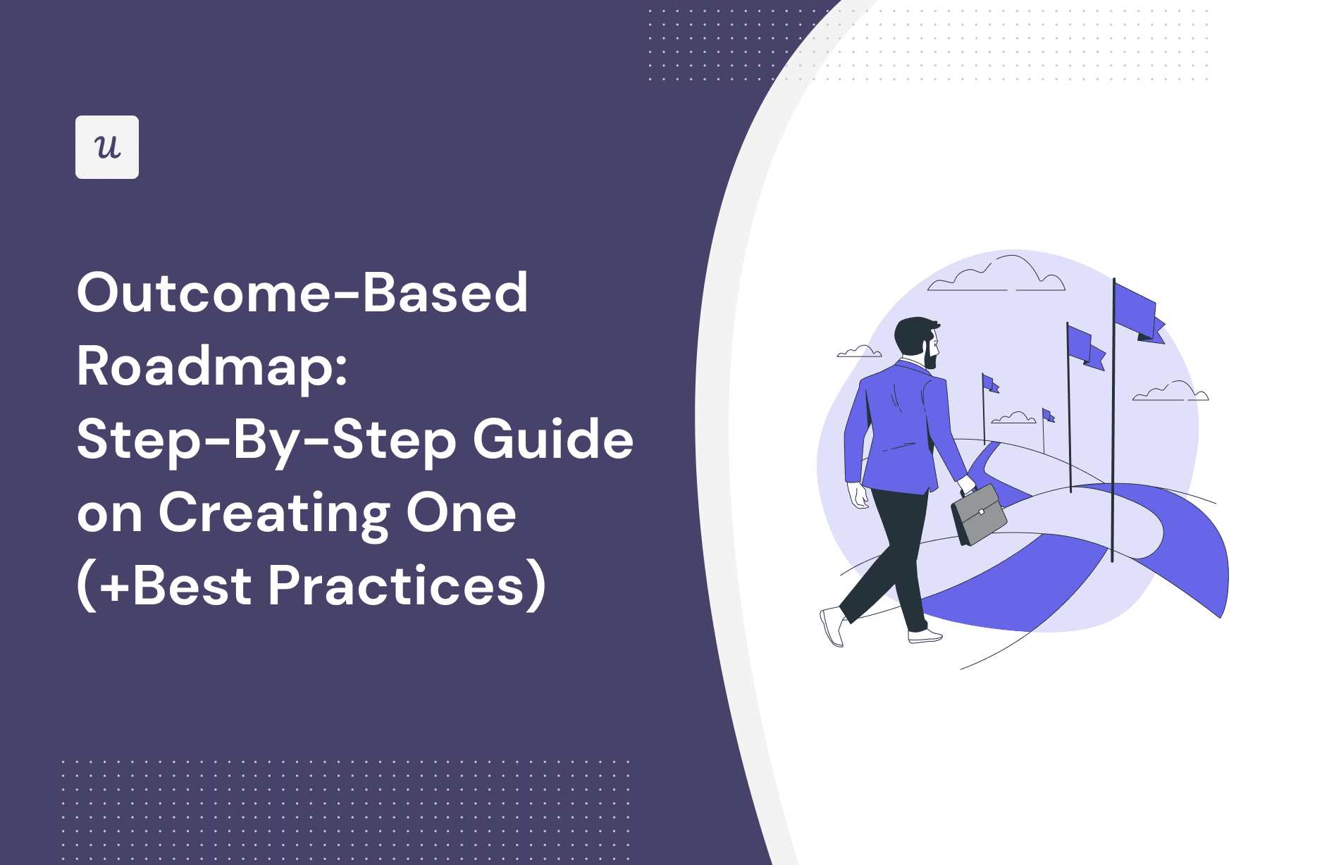 Outcome-Based Roadmap: Step-By-Step Guide on Creating One (+Best Practices) cover