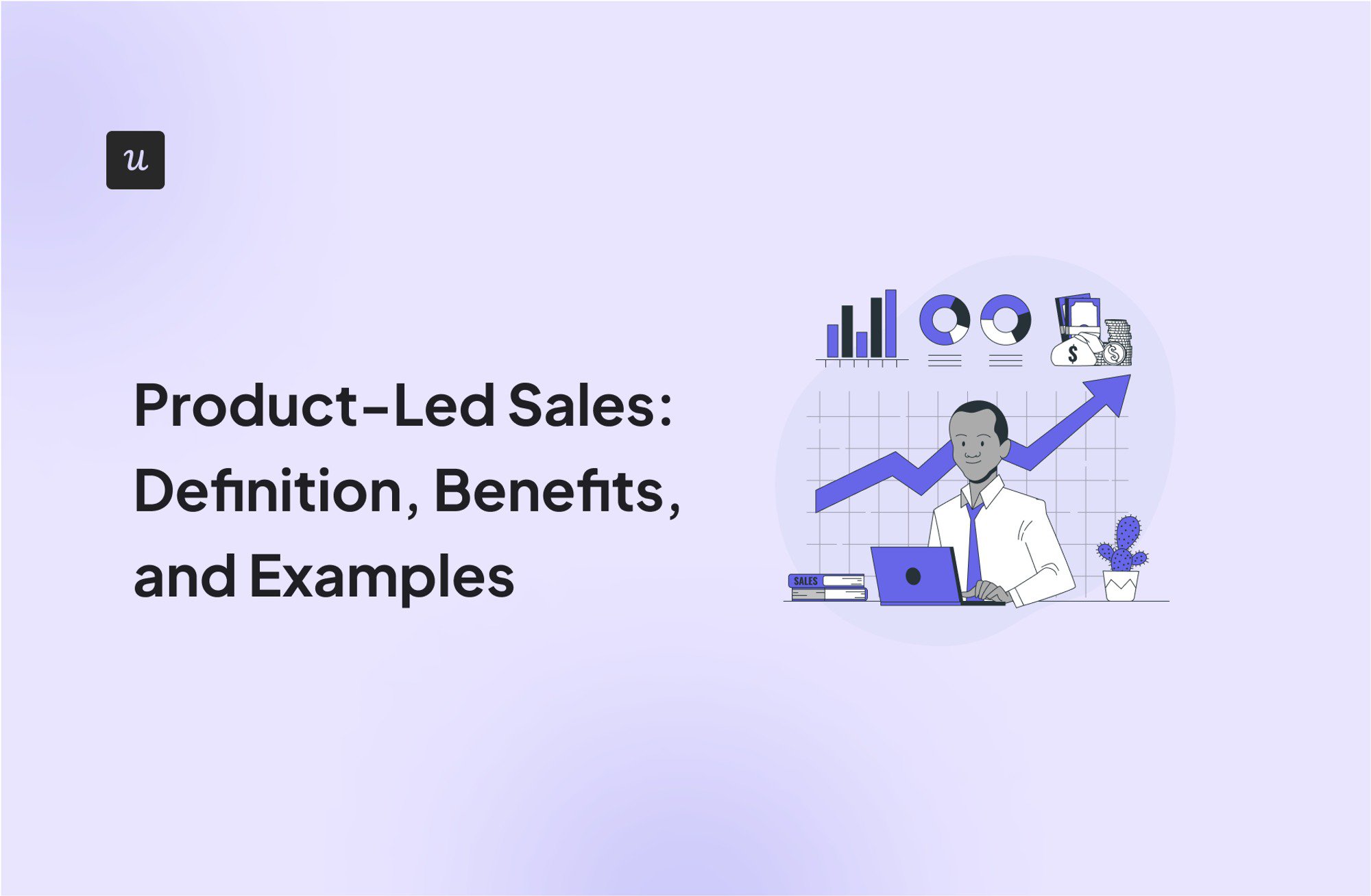 Product-Led Sales: Definition, Benefits, and Examples cover
