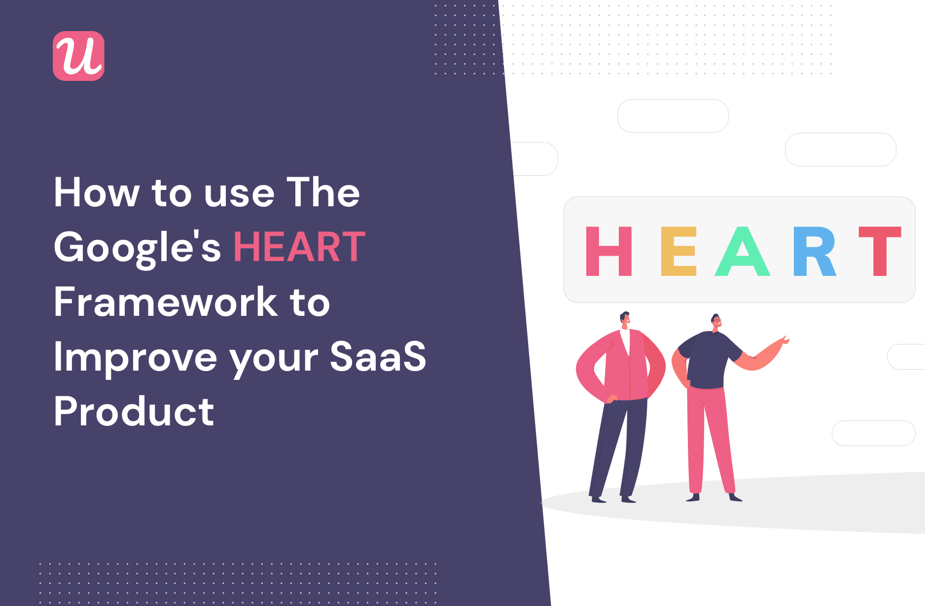 How to Use Google's HEART Framework to Improve Your SaaS Product