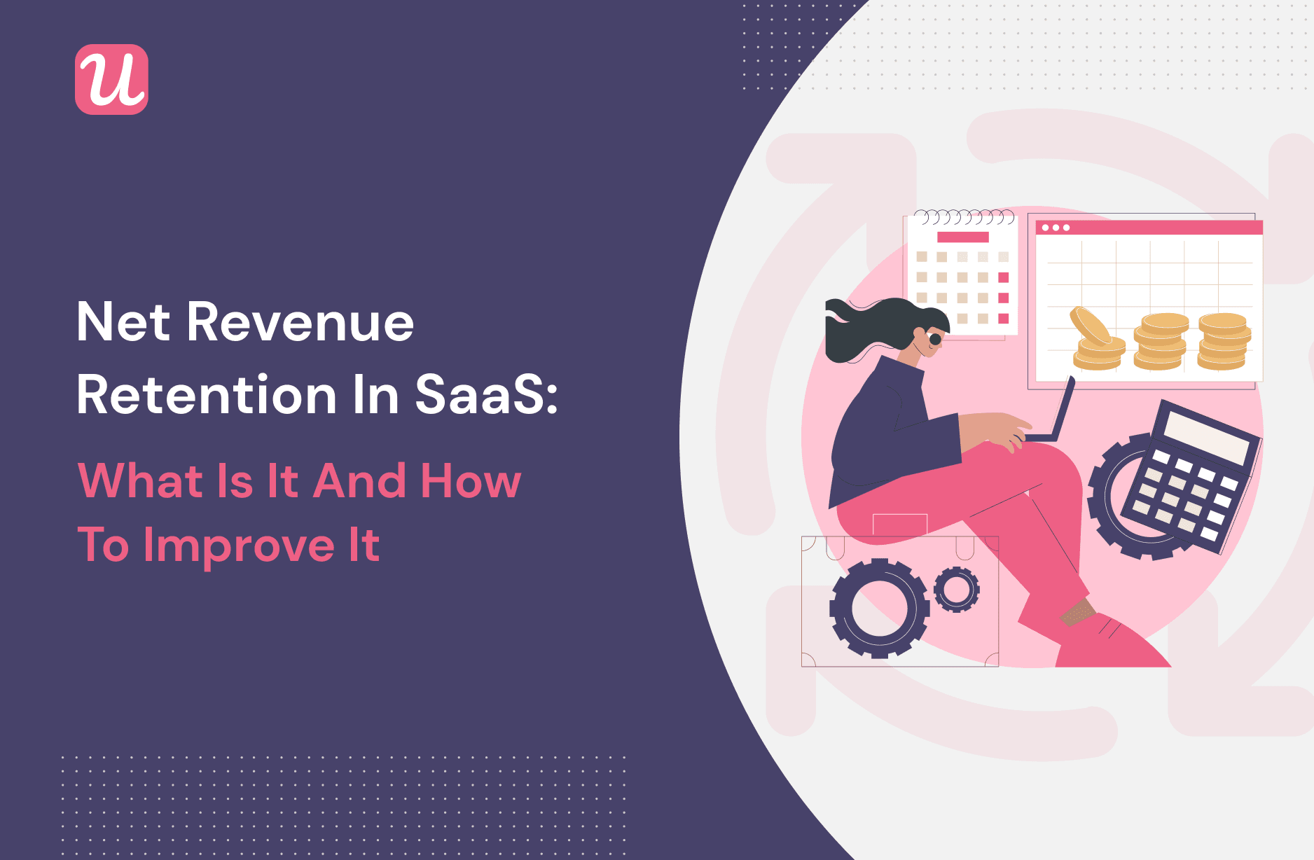 Net Revenue Retention in SaaS: What is it and How to Improve It