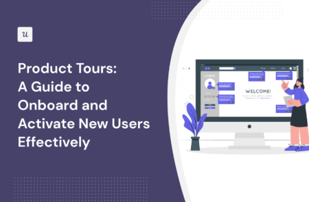 Product Tours: A Guide to Onboard and Activate New Users Effectively