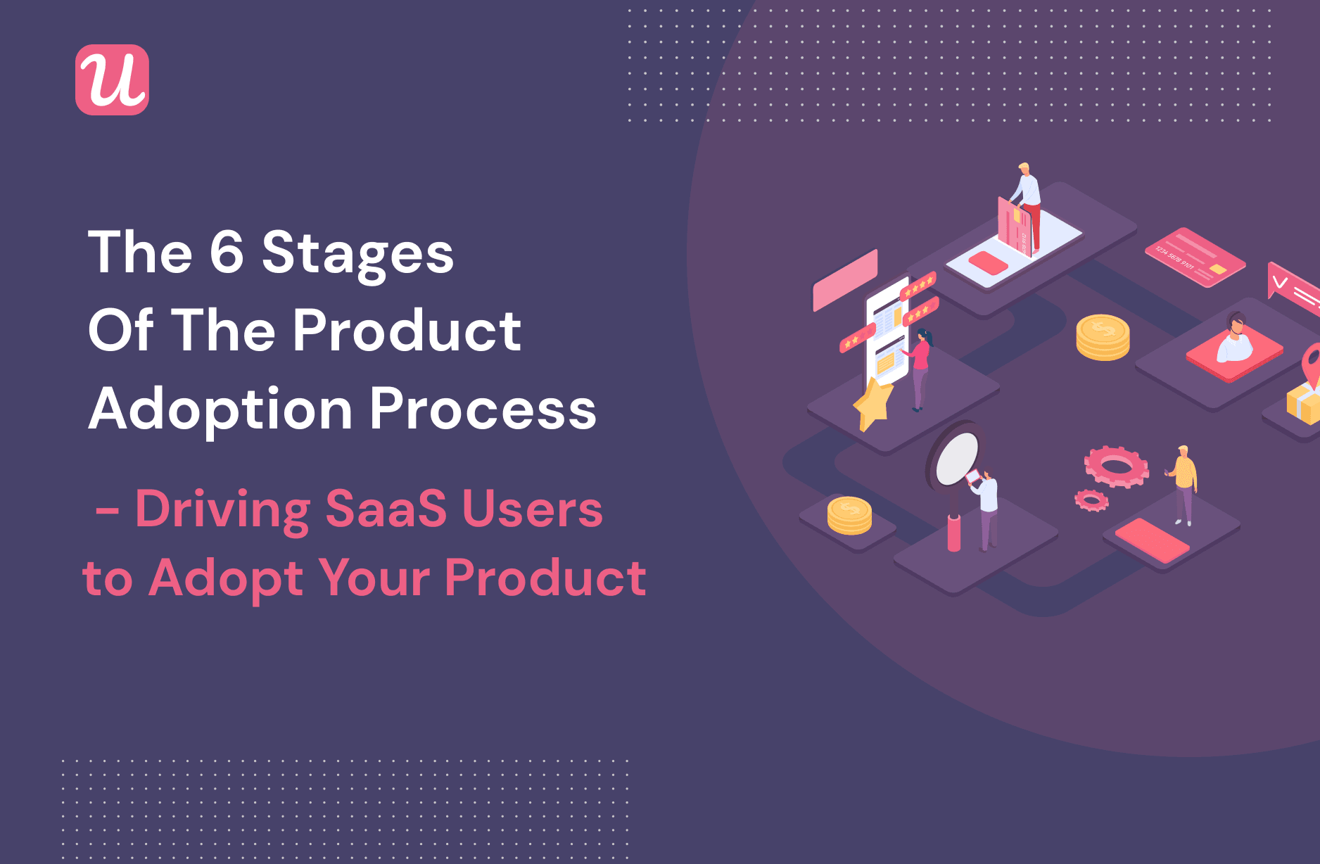 The 6 Stages of The Product Adoption Process