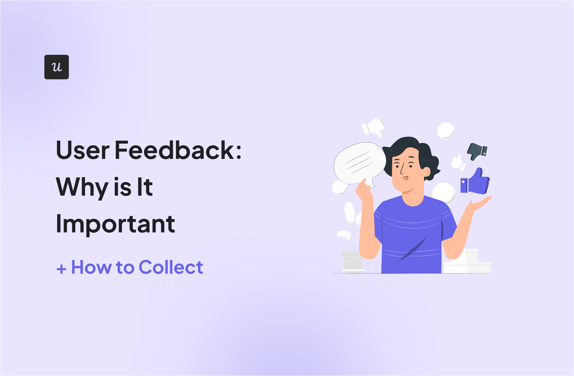 User Feedback: Why is It Important + How to Collect