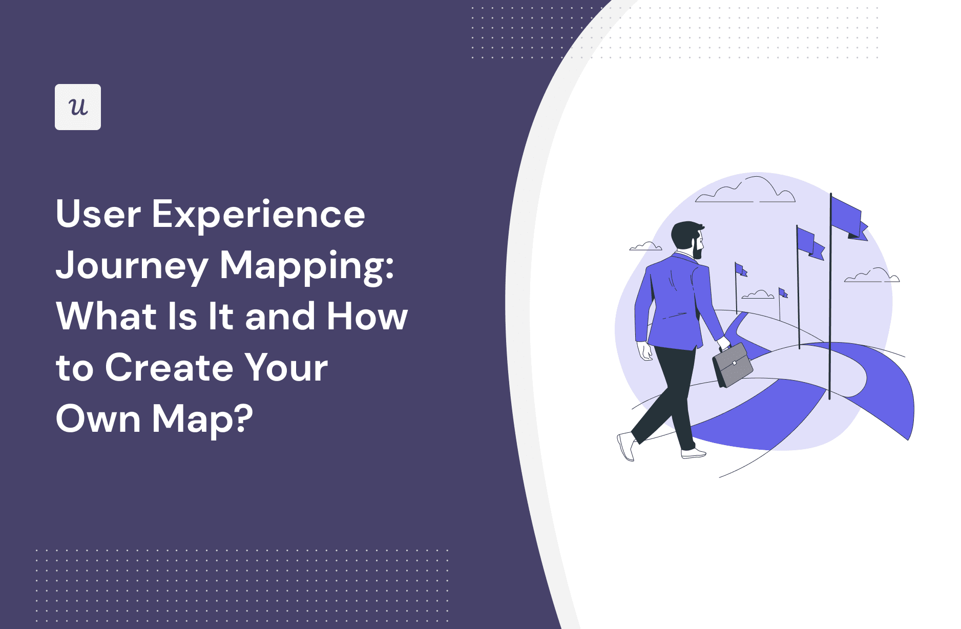 User Experience Journey Mapping: What Is It and How to Create Your Own Map? cover