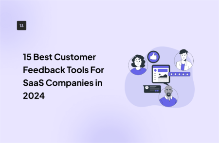 Best User Feedback Tools For SaaS Companies: Top 10 Picks