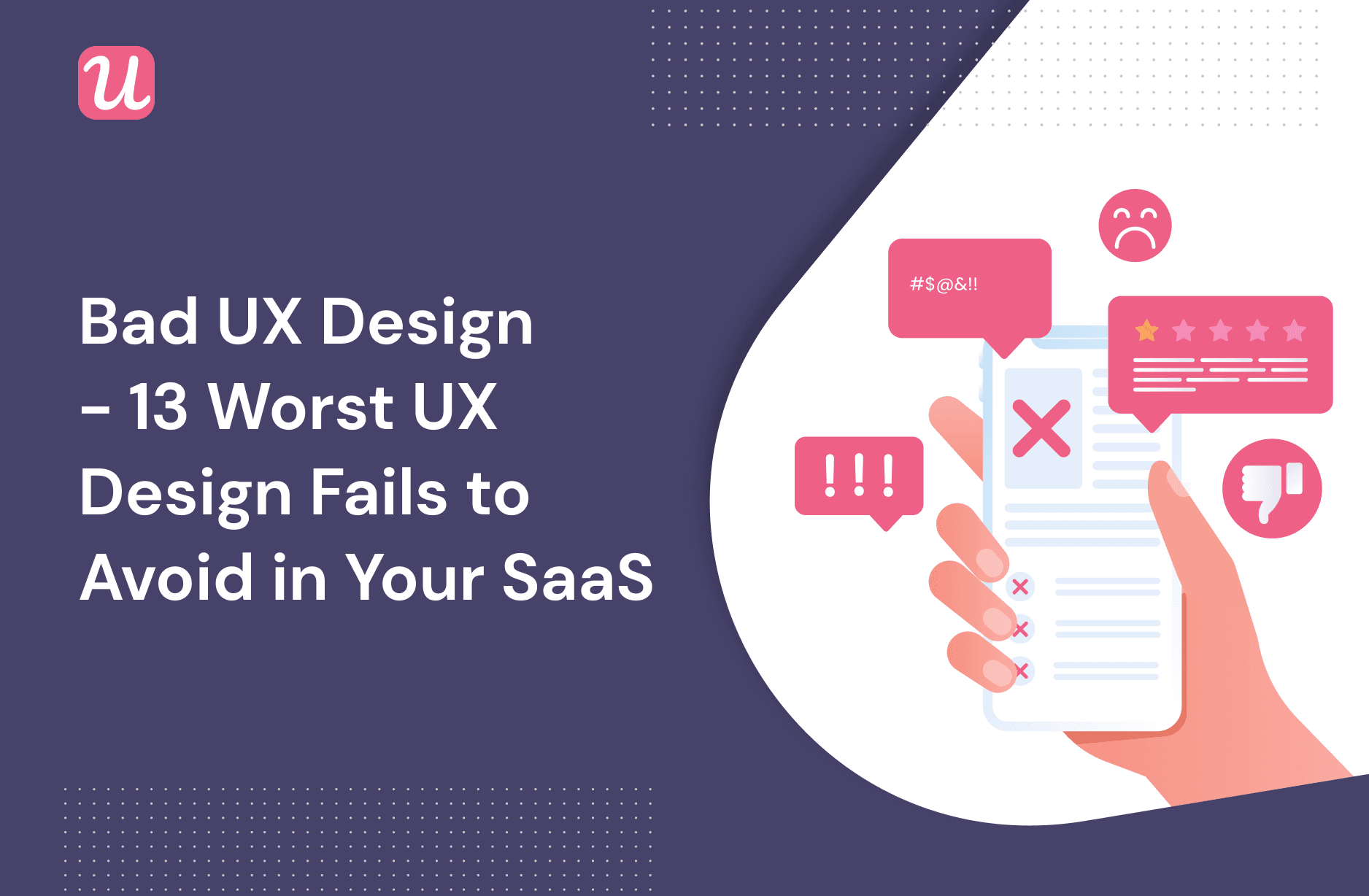 Bad UX Design 13 Worst UX Design Fails to Avoid in Your SaaS