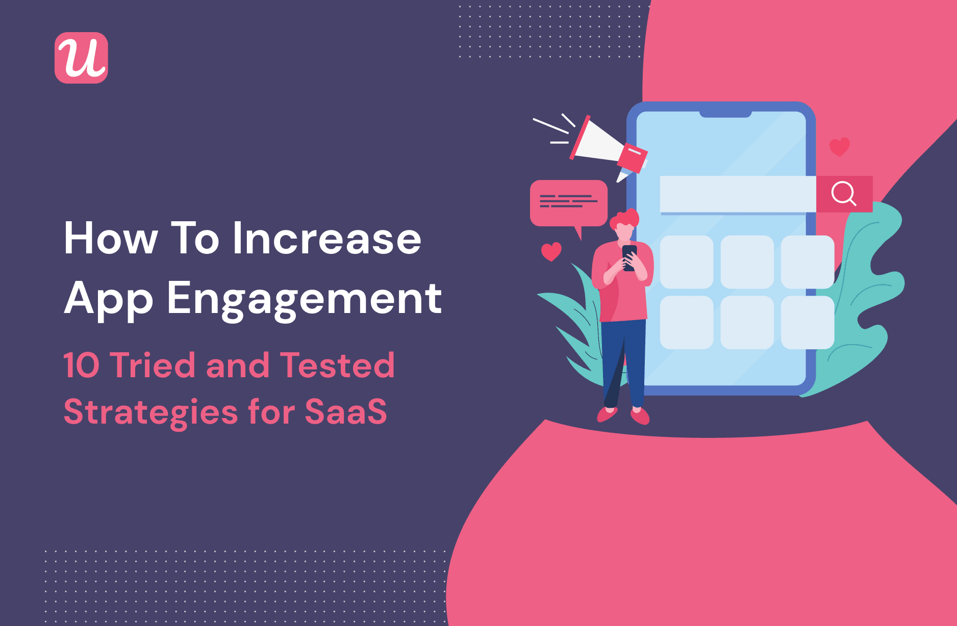 How to Increase App Engagement - 10 Tried and Tested Strategies for SaaS