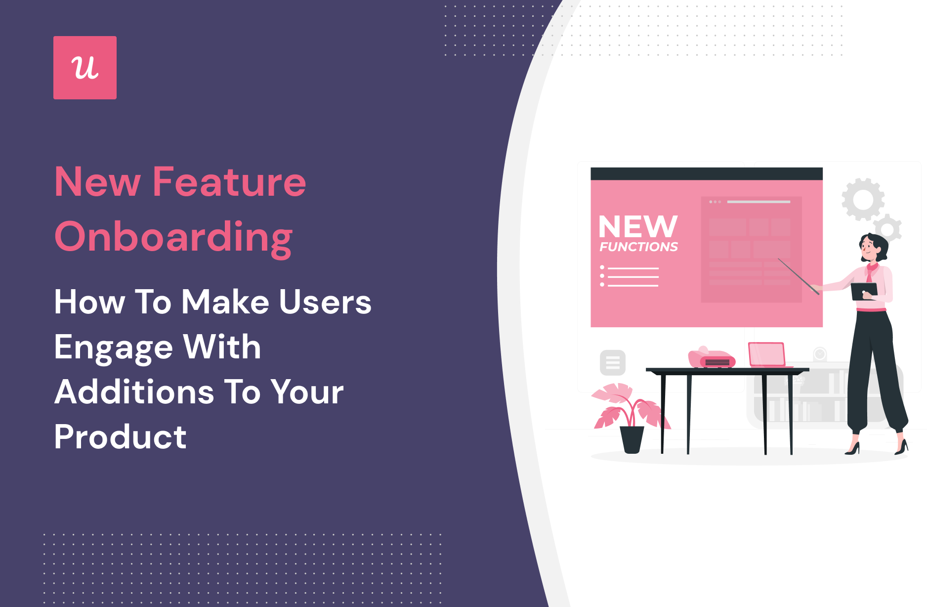 New-Feature-Onboarding-How-To-Make-Users-Engage-With-Additions-to-Your-Product