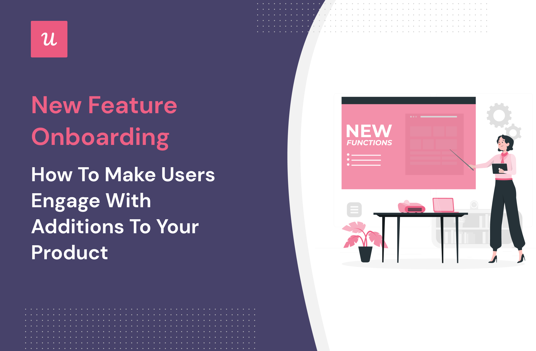 New Feature Onboarding: How To Make Users Engage With Additions to