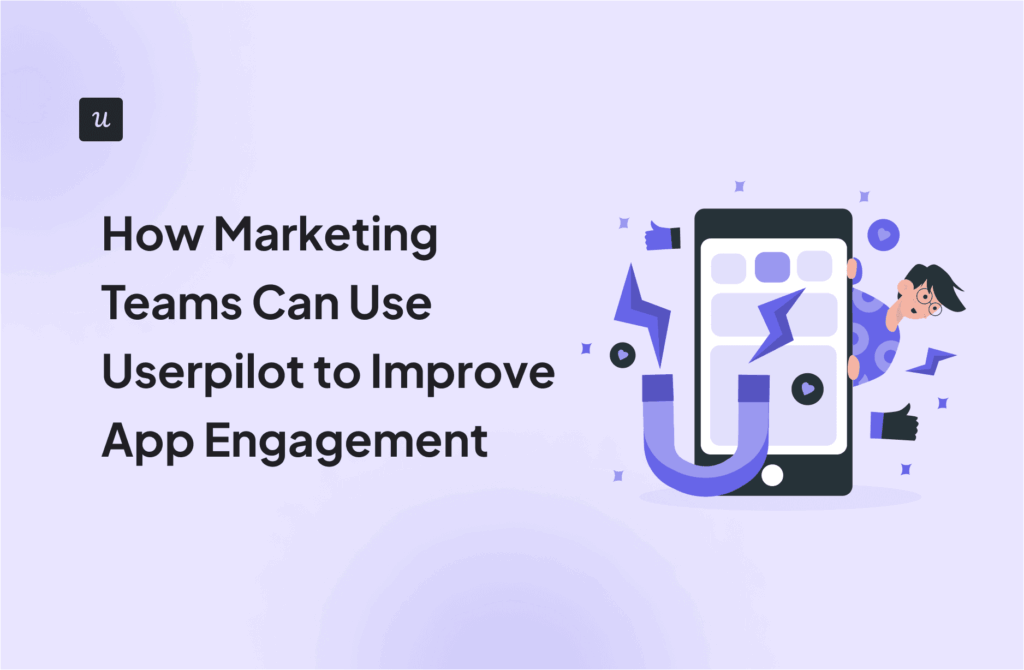 How Marketing Teams Can Use Userpilot to Improve App Engagement cover