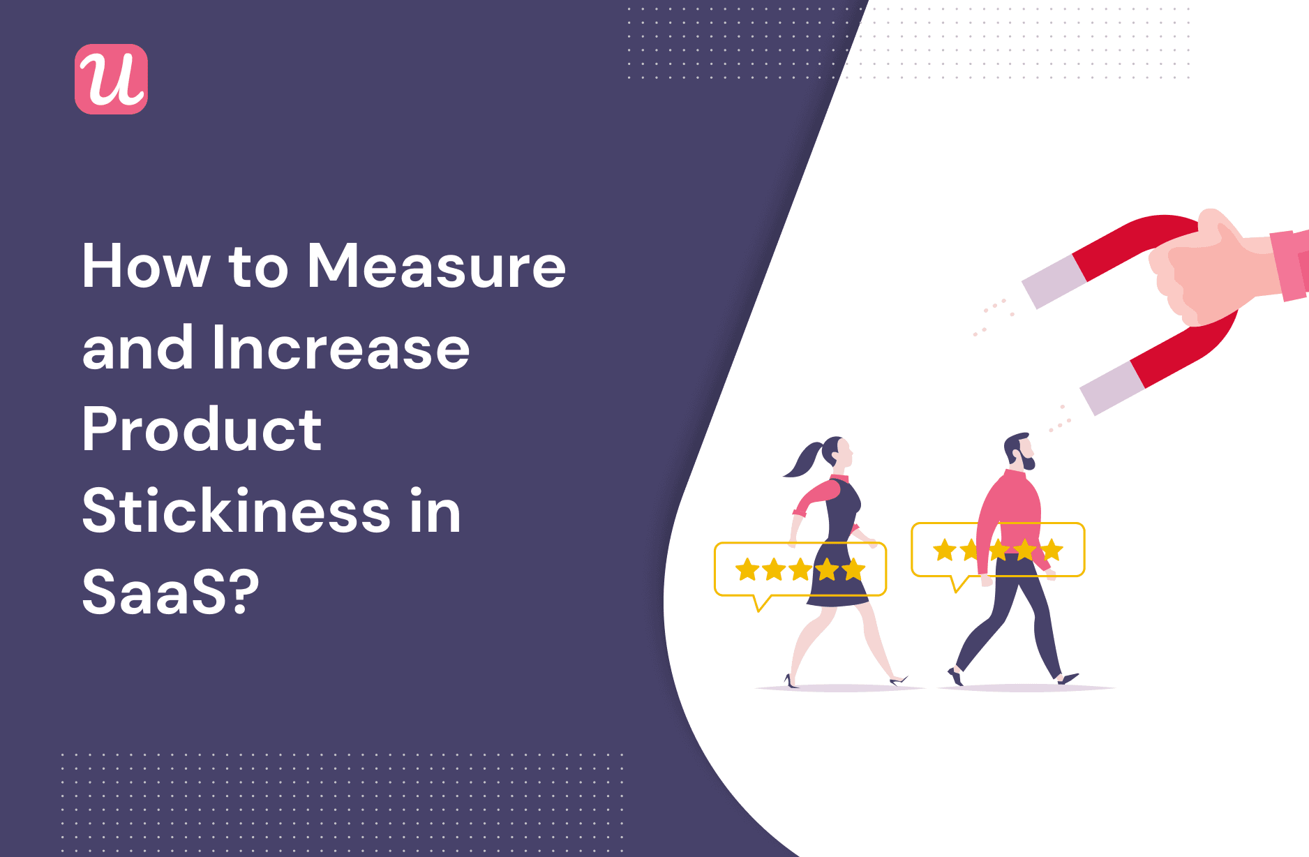 How To Measure And Increase Product Stickiness In SaaS How To Measure And Increase Product Stickiness In SaaS