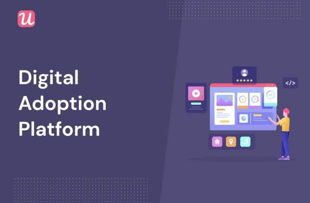 What is a Digital Adoption Platform (DAP) and How to Choose The Right One
