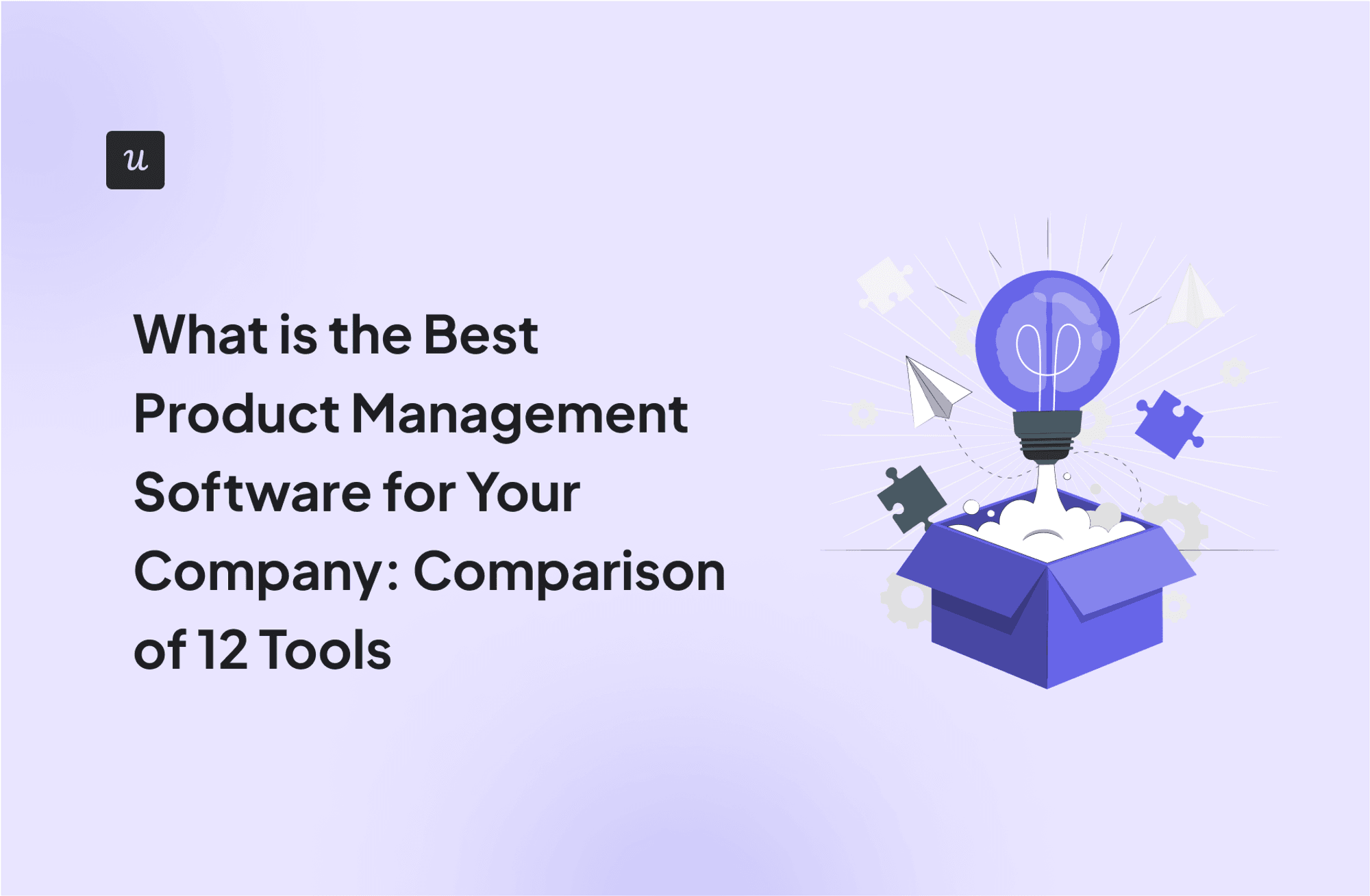 What is the Best Product Management Software for Your Company: Comparison of 12 Tools cover