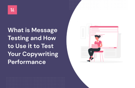What is Message Testing and How to Use it to Test Your Copywriting Performance?