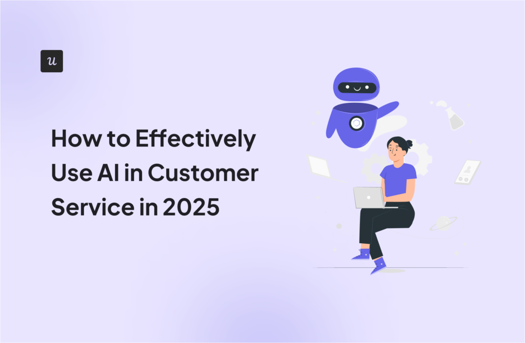 How to Effectively Use AI in Customer Service in 2025