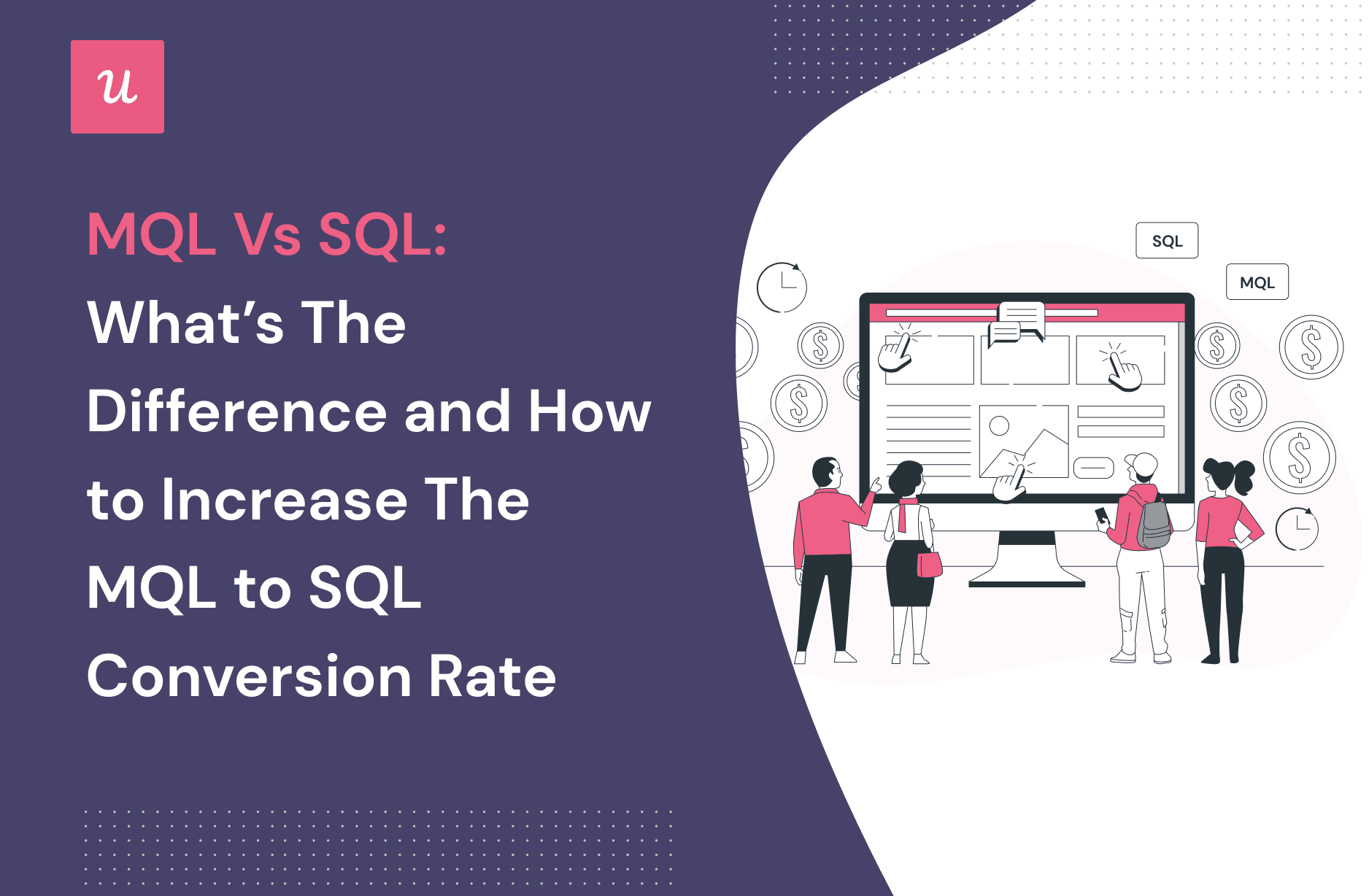 MQL vs SQL: What’s the difference and how to increase your conversion rate