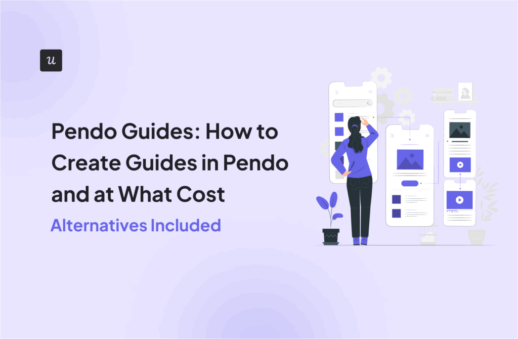 Pendo Guides: How to Create Guides in Pendo and at What Cost [Alternatives Included]