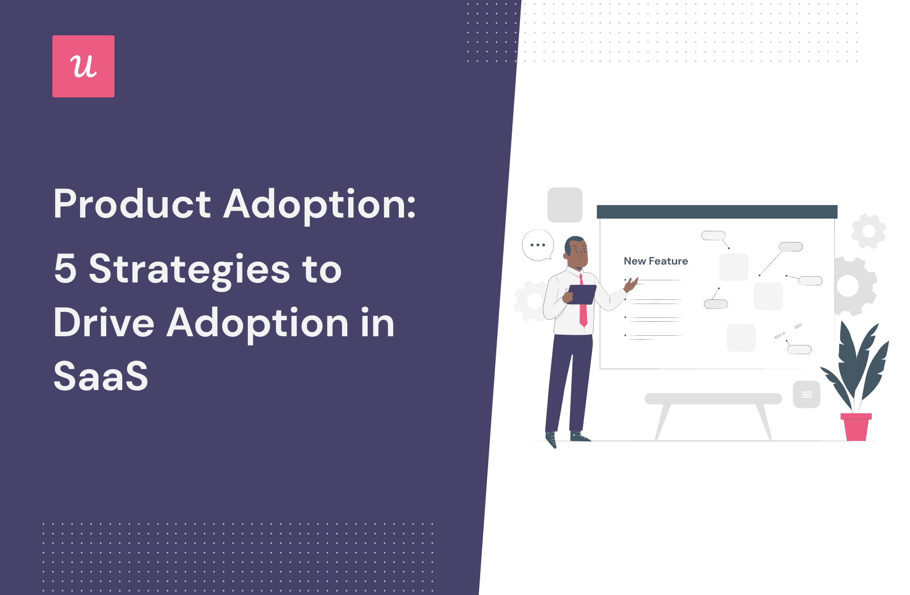 Product Adoption: 5 Strategies To Drive Adoption in SaaS