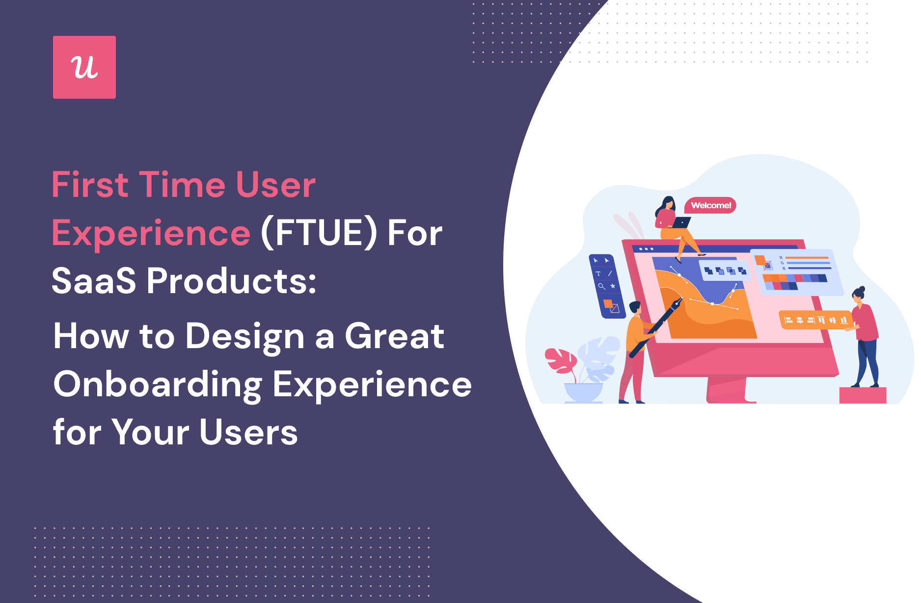 New and First Time User Experience: Tips and Best Practices