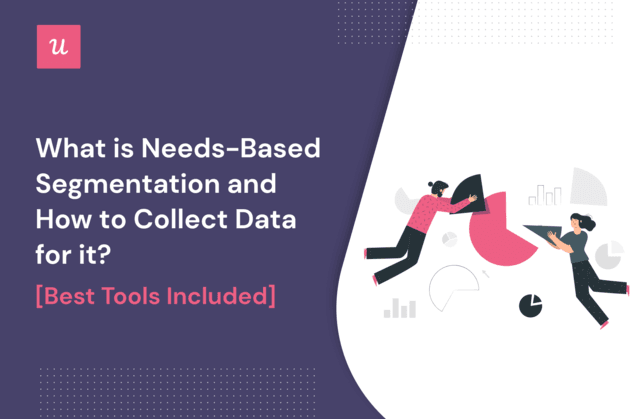 What Is Needs-Based Segmentation and How To Collect Data for It? [Best Tools Included]
