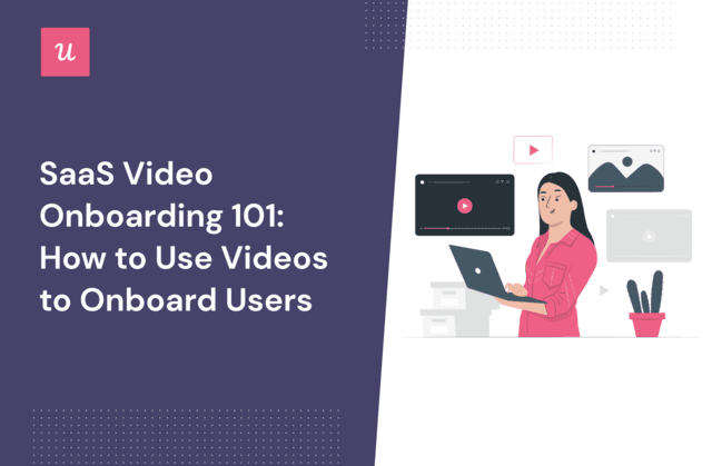 SaaS Video Onboarding 101: How to Use Videos to Onboard Users