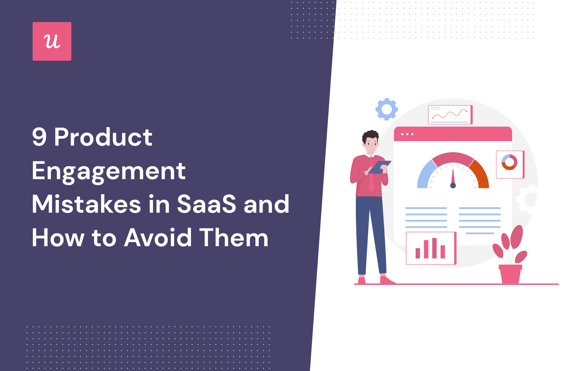 9 Product Engagement Mistakes in SaaS and How to Avoid Them