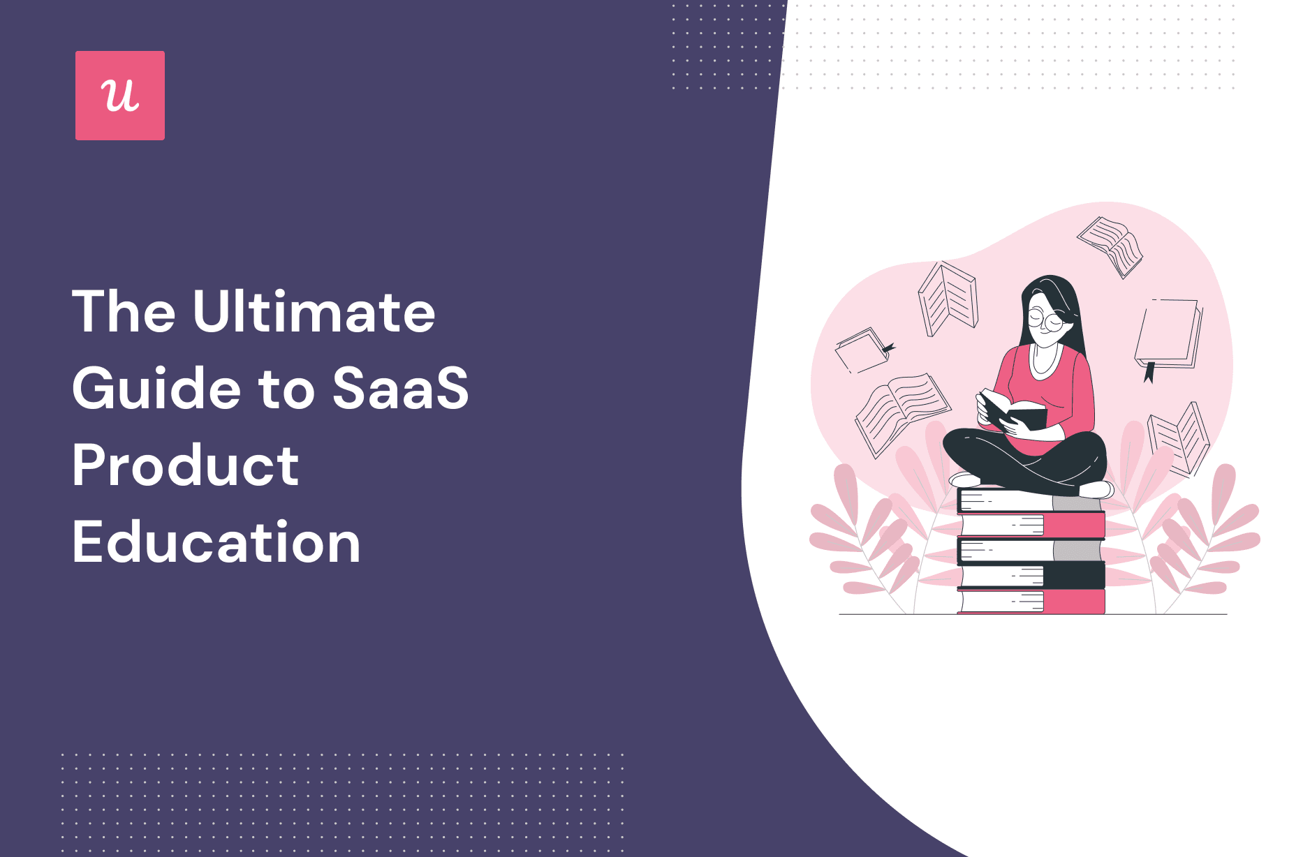 The Ultimate Guide to Customer Education in SaaS: Best Practices