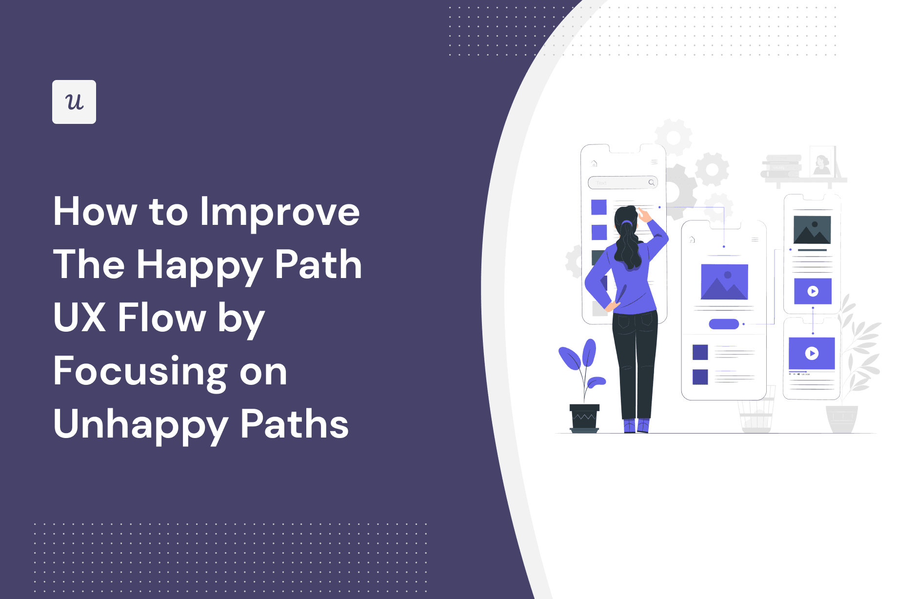 How to Improve The Happy Path UX Flow by Focusing on Unhappy Paths cover
