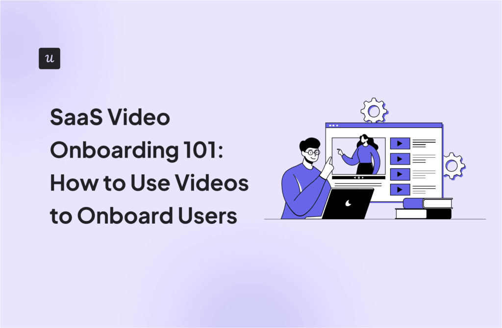 SaaS Video Onboarding 101: How to Use Videos to Onboard Users cover
